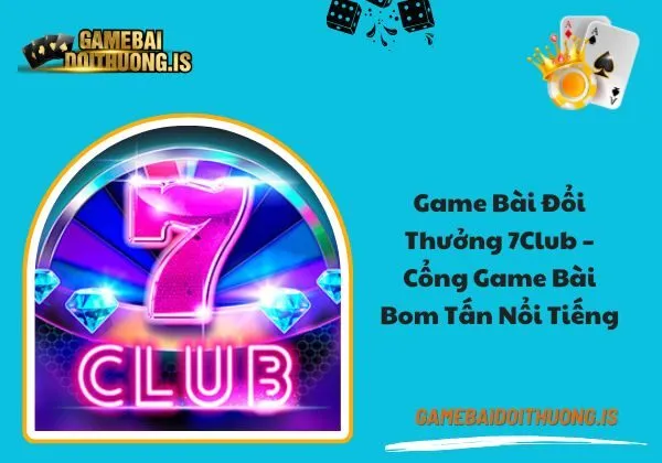 game bài đổi thưởng 7club