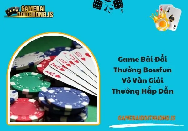 game bài đổi thưởng bossfun