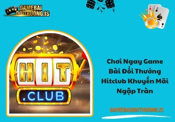 game bài đổi thưởng Hitclub