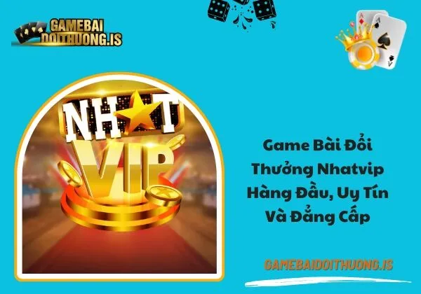 Game bài đổi thưởng Nhatvip