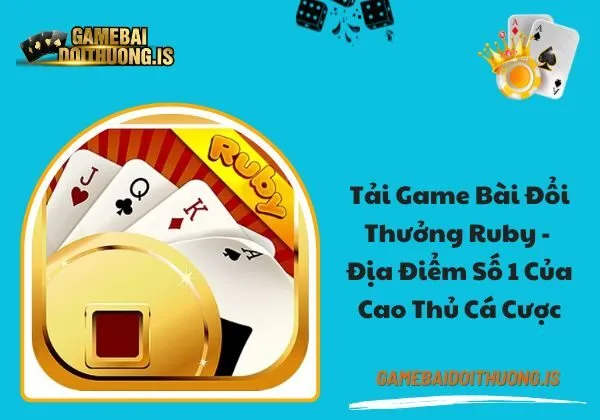 tải game bài đổi thưởng Ruby