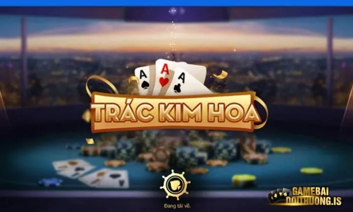 Cách tính điểm chi tiết khi chơi bài trác kim hoa