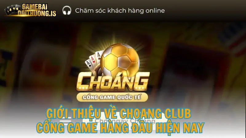 Thông tin về sảnh game choáng club