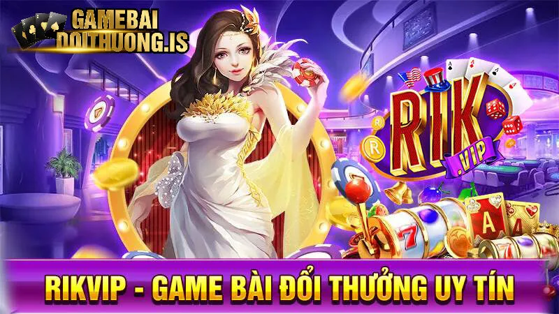Lý do nên chọn chơi game tại Rikvip