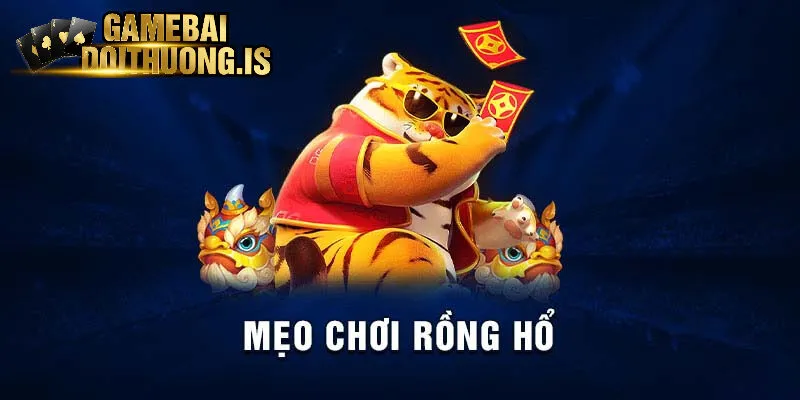 Kinh nghiệm chơi bài rồng hổ chuẩn nhất