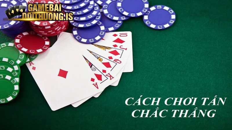 Mẹo chơi bài tấn từ các cao thủ