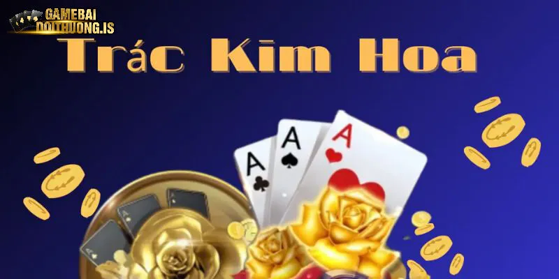 Thông tin về bài trác kim hoa online tại macau